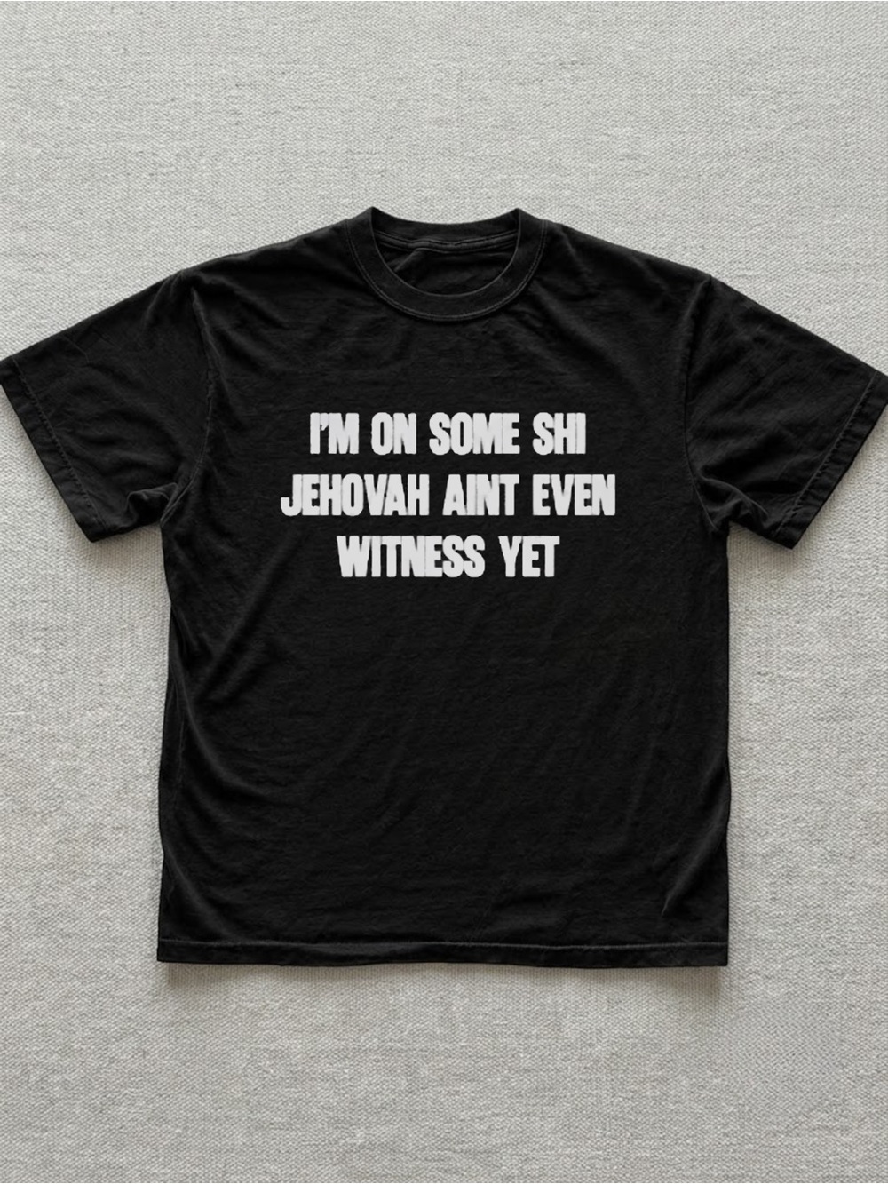 I’m on some shi Jehovah ain’t even witness yet funny quotes shirt